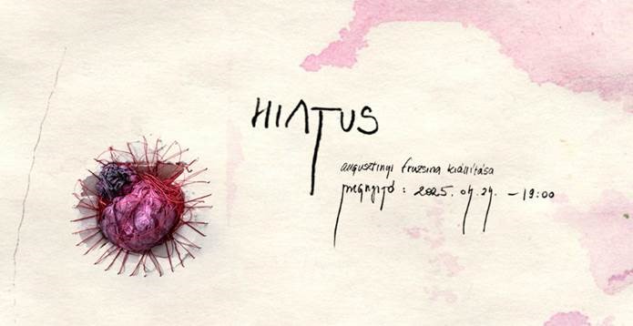 HIATUS / Augusztinyi Fruzsina kiállítása