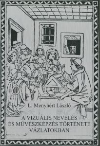 A vizuális nevelés és művészképzés története vázlatokban